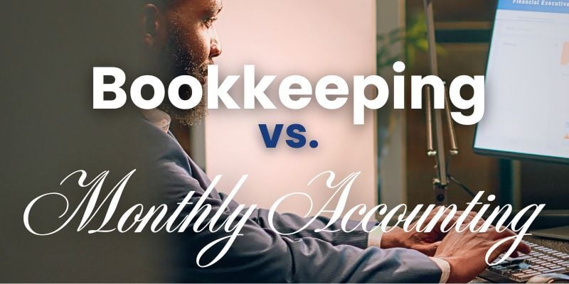 Man typing on computer with text: Bookkeeping vs. Monthly Accounting