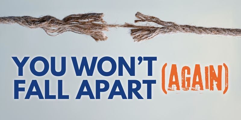 String holding on by one thread with text: You won't fall apart (again)