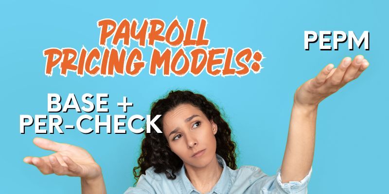 Woman holding up her hands to compare two things with text: Payroll pricing models: Base + per-check and PEPM