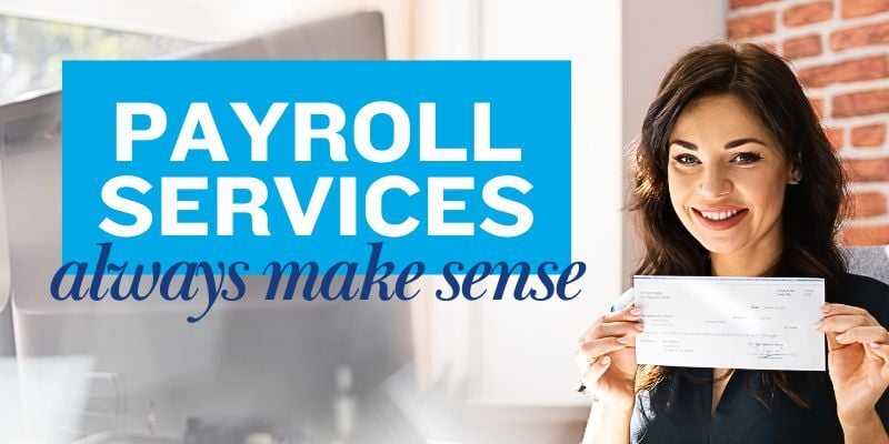 woman holding paycheck in office with text: Payroll services always make sense