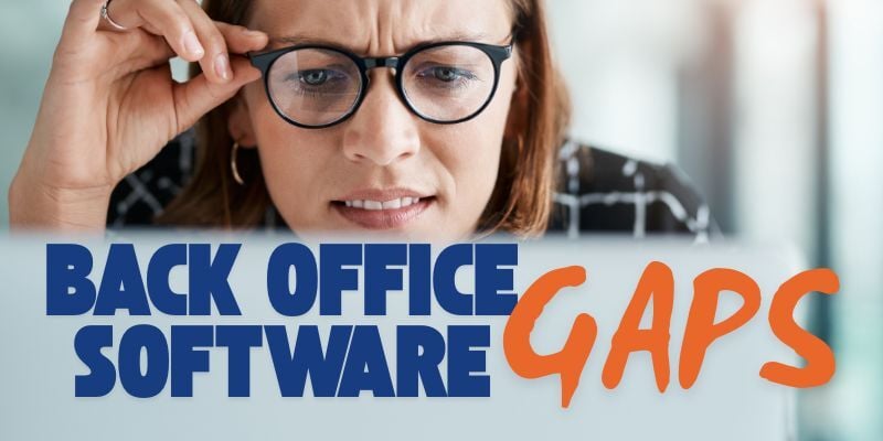 woman looking concerned at laptop with text: Back office software gaps